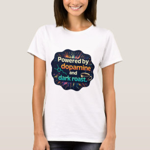 Powered by Dopamine and Dark Roast Neurodivergent T-Shirt