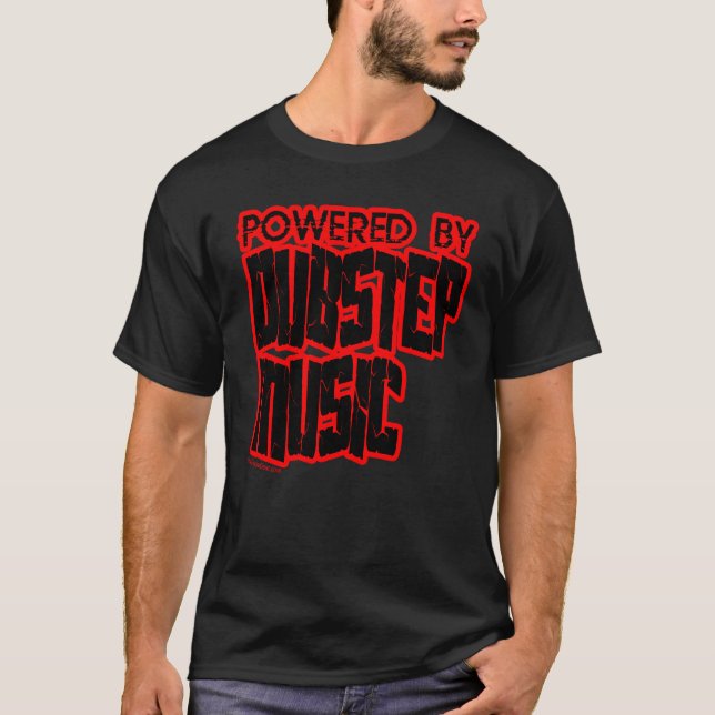 powered by DUBSTEP music T-Shirt (Front)