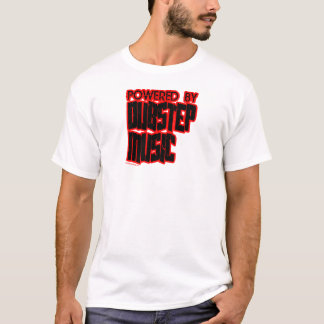 powered by DUBSTEP music T-Shirt
