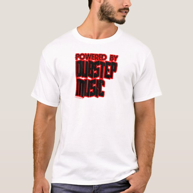 powered by DUBSTEP music T-Shirt (Front)