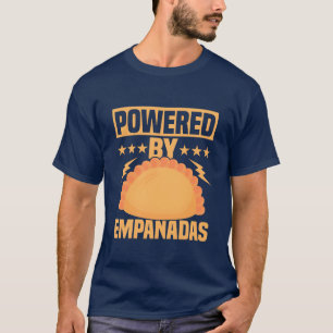Powered By Empanadas Food Dessert Latin Pastry fam T-Shirt