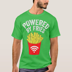 Powered by French Fries  - French fries  T-Shirt