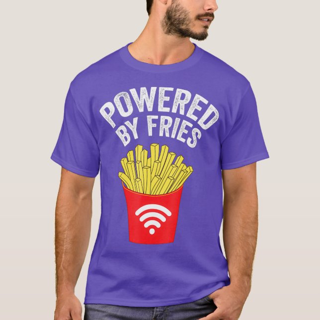 Powered by French Fries   French fries T-Shirt (Front)