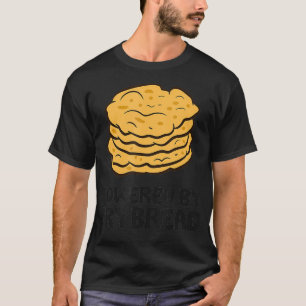 Powered By Frybread Fry Bread576 T-Shirt