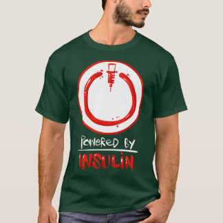 Powered by Insulin Funny Insulin Quote for Type 1  T-Shirt