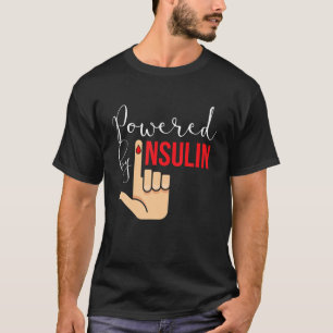Powered By Insulin I Insulin Diabetics Sugar Patie T-Shirt