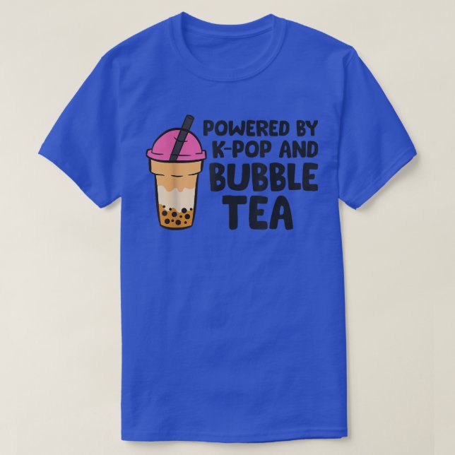 Powered By K-pop And Bubble Tea  T-Shirt (Design Front)