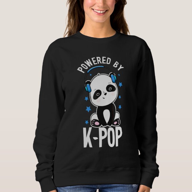 Powered By K Pop Panda Teens Panda Kpop Quote Kore Sweatshirt (Front)