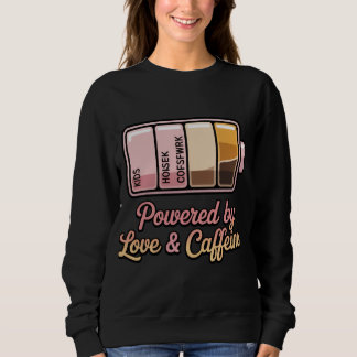 Powered by Love and Caffeine Funny Mom Battery T-S Sweatshirt