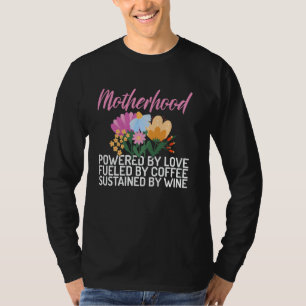 Powered by Love Fuelled by Coffee Sustained by Win T-Shirt