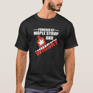 Powered By Maple Syrup And Whisky Canadian Hero T-Shirt