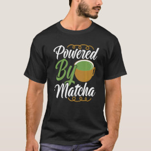 Powered By Matcha Drink   Green Tea Clothing T-Shirt