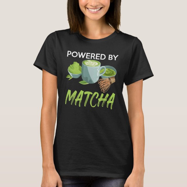 Powered By Matcha Green Powder Leaves Matcha T-Shirt (Front)