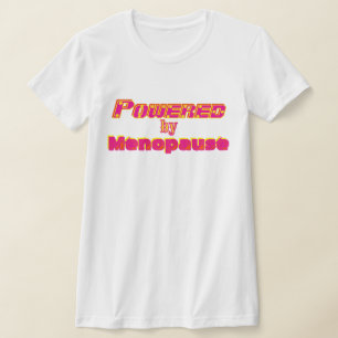Powered by Menopause 1 T-Shirt