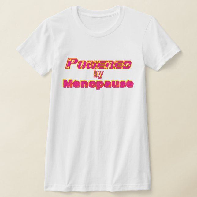 Powered by Menopause 1 T-Shirt (Laydown)