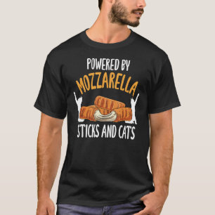 Powered By Mozzarella Sticks And Cats T-Shirt