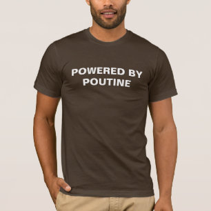 Powered by Poutine T-Shirt