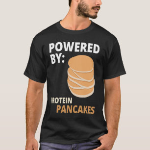 Powered By Protein Pancakes Workout Gear T-Shirt
