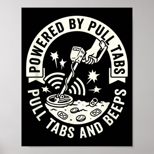 Powered by pull tabs humour joke metals detecting poster (Front)