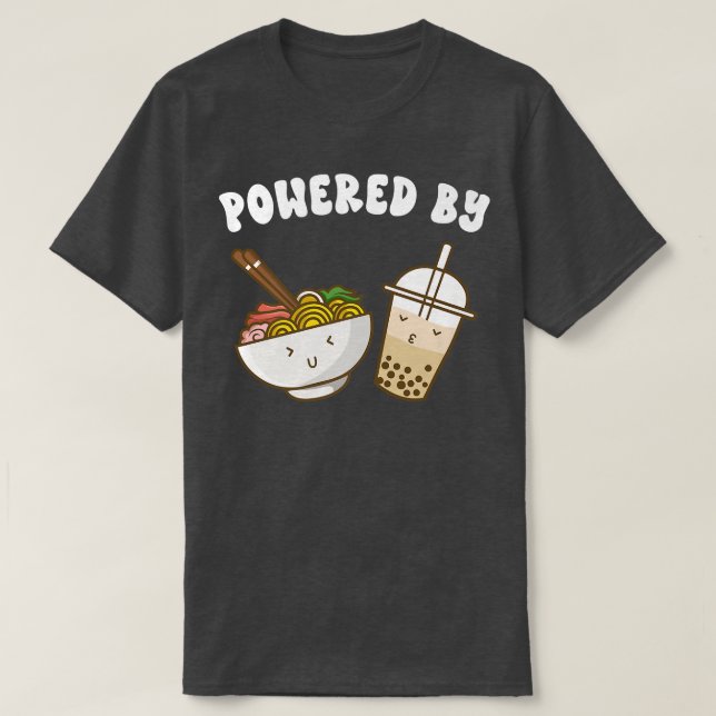 Powered By Ramen and Boba Tea Cute Bubble Milk Tea T-Shirt (Design Front)