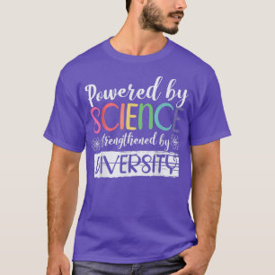 Powered By Science Strengthened By Diversity Scien T-Shirt