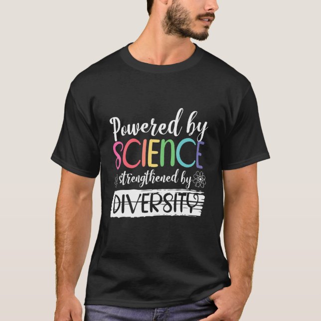 Powered By Science Strengthened By Diversity Scien T-Shirt (Front)