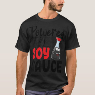 Powered By Soy Sauce Women Sauce Love Foodie T-Shirt