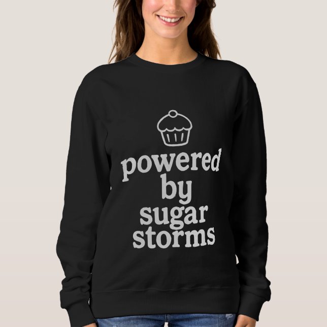 Powered by sugar Storms  Sweatshirt (Front)