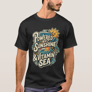Powered By Sunshine & Vitamin Sea Funny Beach Love T-Shirt