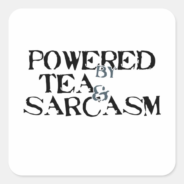Powered by Tea & Sarcasm Square Sticker (Front)
