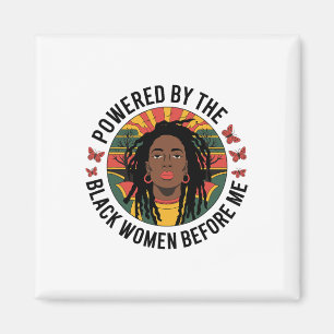 Powered By The Black Woman Before Me Black History Magnet