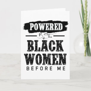 Powered By The Black Women Before Me Black History Card