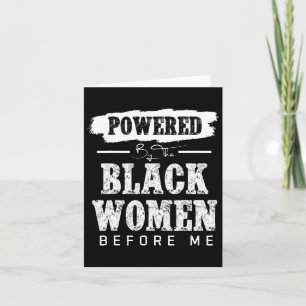 Powered By The Black Women Before Me Black History Card