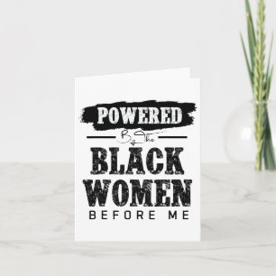 Powered By The Black Women Before Me Black History Card