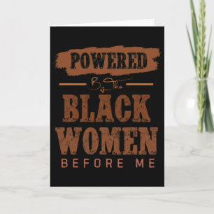 Powered By The Black Women Before Me Black History Card
