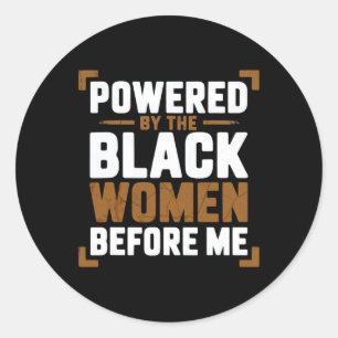 Powered By The Black Women Before Me Black History Classic Round Sticker