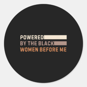 Powered By The Black Women Before Me Black History Classic Round Sticker