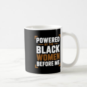 Powered By The Black Women Before Me Black History Coffee Mug