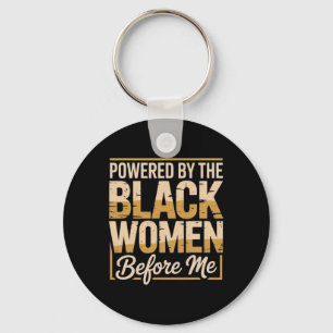 Powered By The Black Women Before Me Black History Key Ring