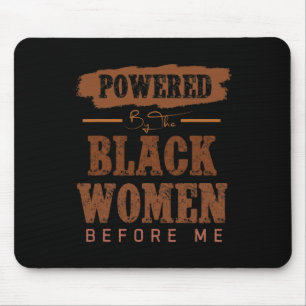 Powered By The Black Women Before Me Black History Mouse Pad