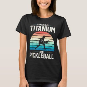 Powered by titanium pickleball funny knee hip T-Shirt
