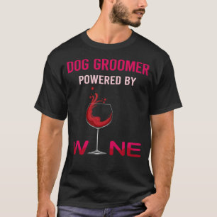 Powered By Wine Dog Groomer T-Shirt