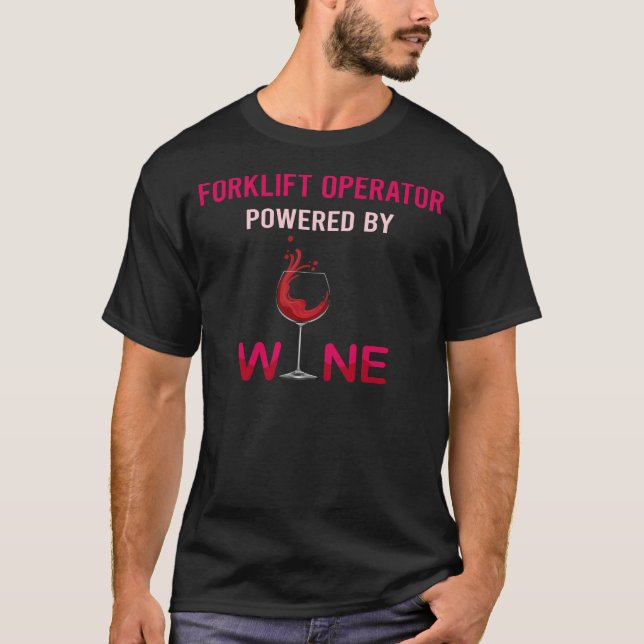 Powered By Wine Forklift Operator T-Shirt (Front)
