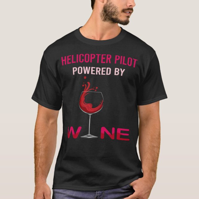 Powered By Wine Helicopter Pilot T-Shirt (Front)
