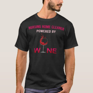 Powered By Wine Nursing Home Cleaner T-Shirt