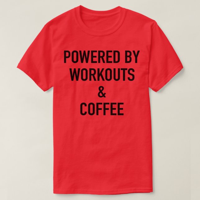 Powered By Workouts And Coffee T-Shirt (Design Front)