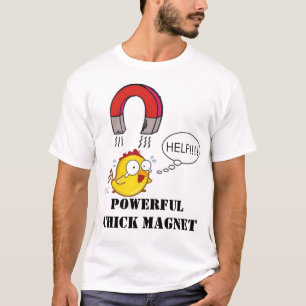 Powerful Chick Magnet T-Shirt