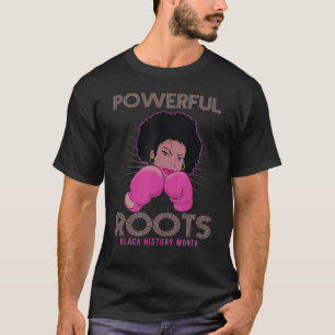 Powerful Roots Black History Month I Love My Roots T-Shirt