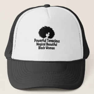 Powerful Tenacious Magical Beautiful Black Woman Trucker Hat