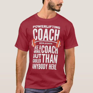 Powerlifting Coach Definition For Gym Buddys T-Shirt